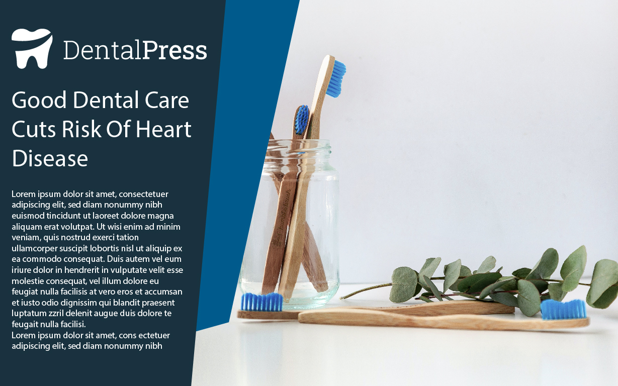 Good Dental Care Cuts Risk Of Heart Disease DentalPress