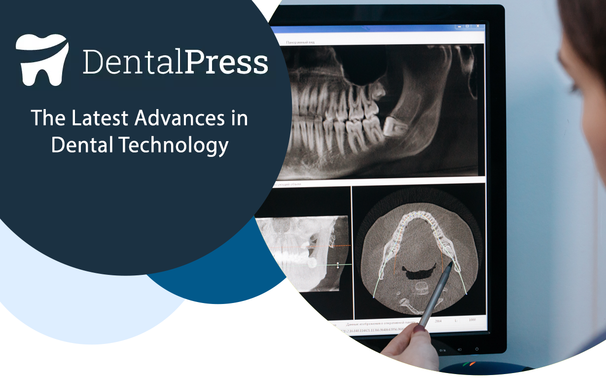 The Latest Advances in Dental Technology How They Can Benefit Your